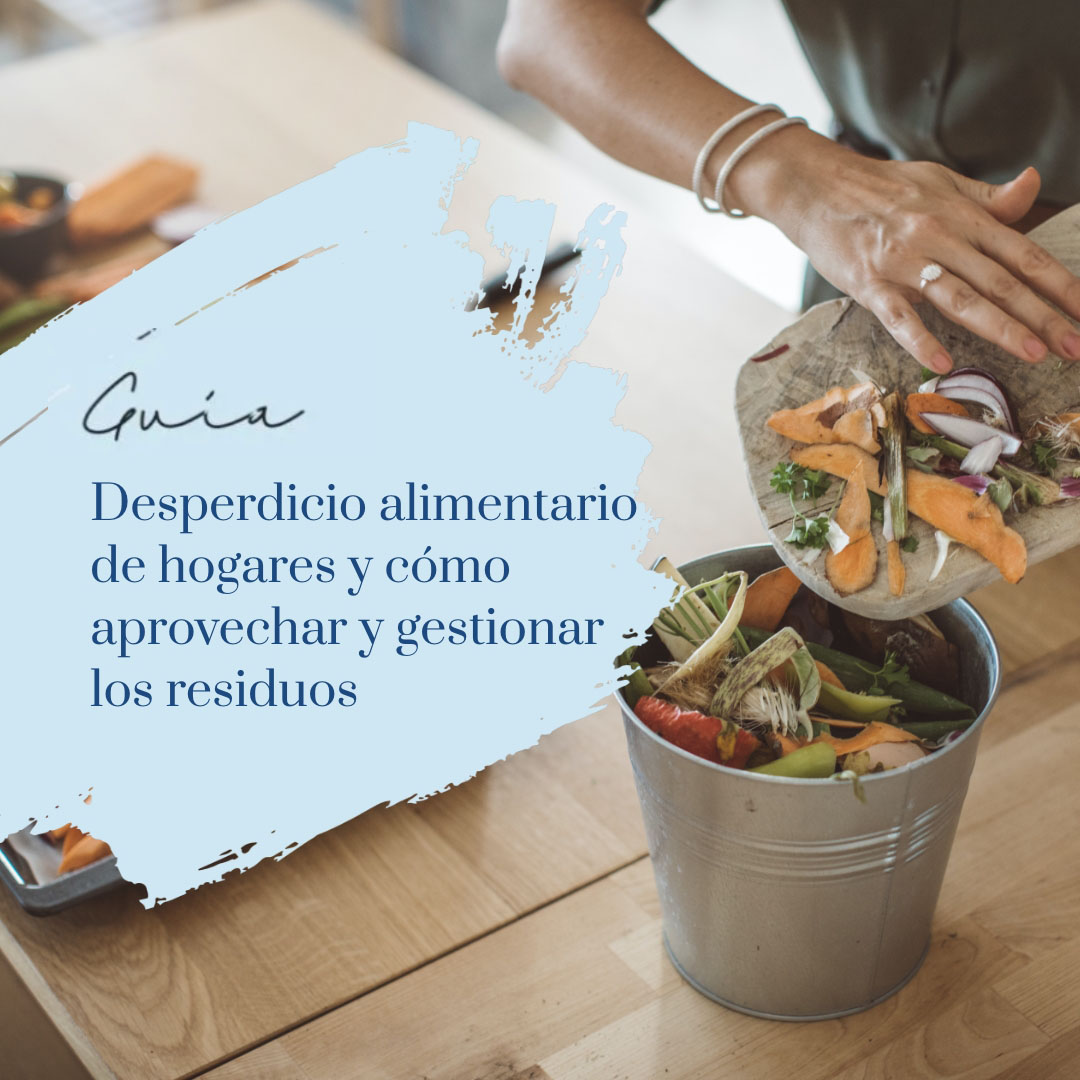 Desperdicio alimentario de hogares y cómo aprovechar y gestionar los ...
